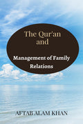 The Quran and Management of Family Relations : For Educated Youths