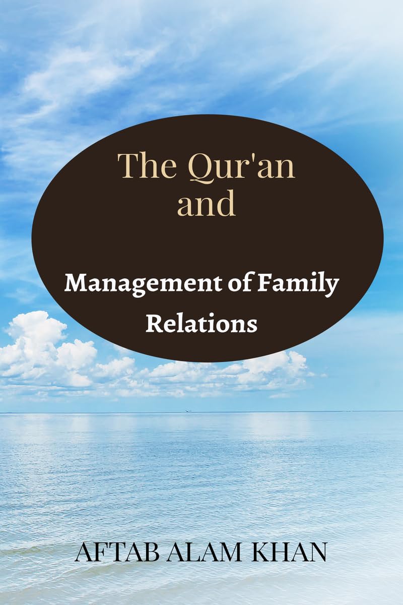 The Quran and Management of Family Relations : For Educated Youths