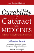 Curability of Cataract with Medicines  Its Nature, Causes, Prevention & Treatment New Revised Edition