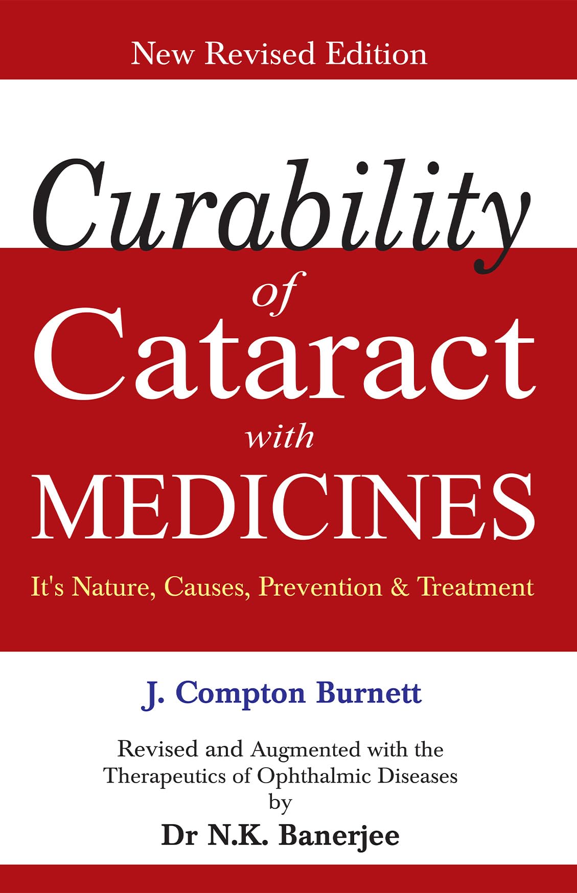 Curability of Cataract with Medicines  Its Nature, Causes, Prevention & Treatment New Revised Edition