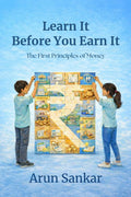 Learn It Before You Earn It: The First Principles of Money