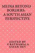 Media beyond borders: A South Asian Perspective