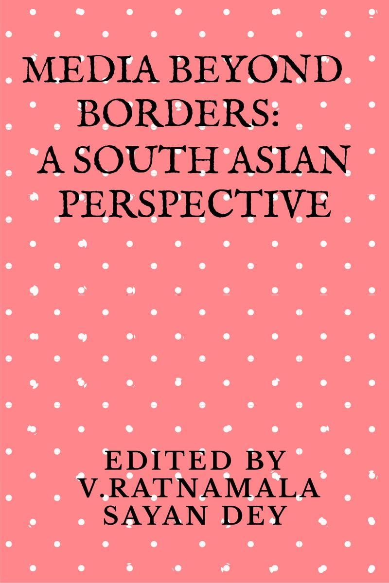 Media beyond borders: A South Asian Perspective