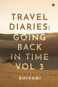Travel Diaries: Going Back in Time Vol 3