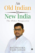 An Old Indian In New India : The Other Perspective