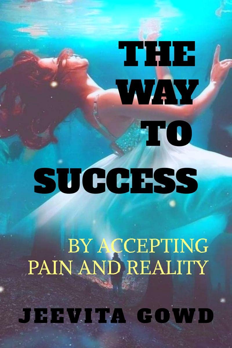 The Way To Success : By Accepting Pain And Reality