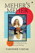 Mehers Meher : A Journey of Finding Positivity, Purpose and Healing