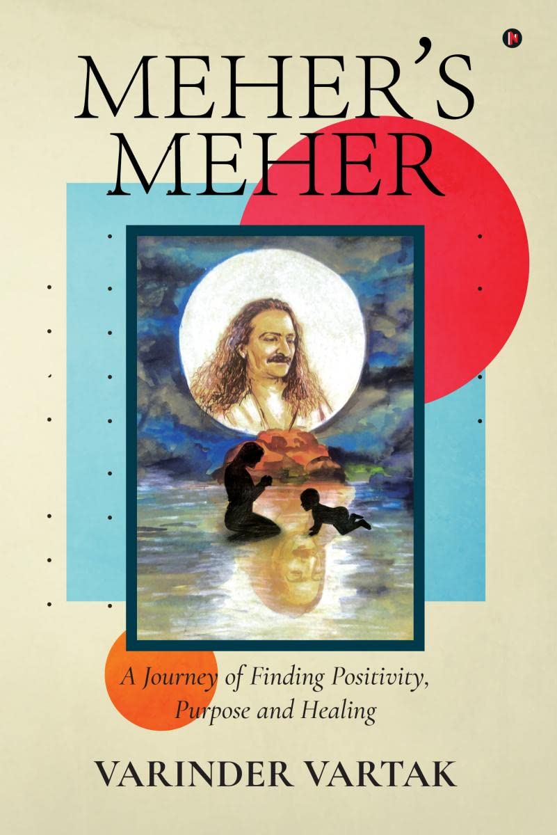 Mehers Meher : A Journey of Finding Positivity, Purpose and Healing