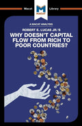An Analysis of Robert E. Lucas Jr.s Why Doesnt Capital Flow from Rich to Poor Countries?: Why Doesnt Capital Flow from Rich 