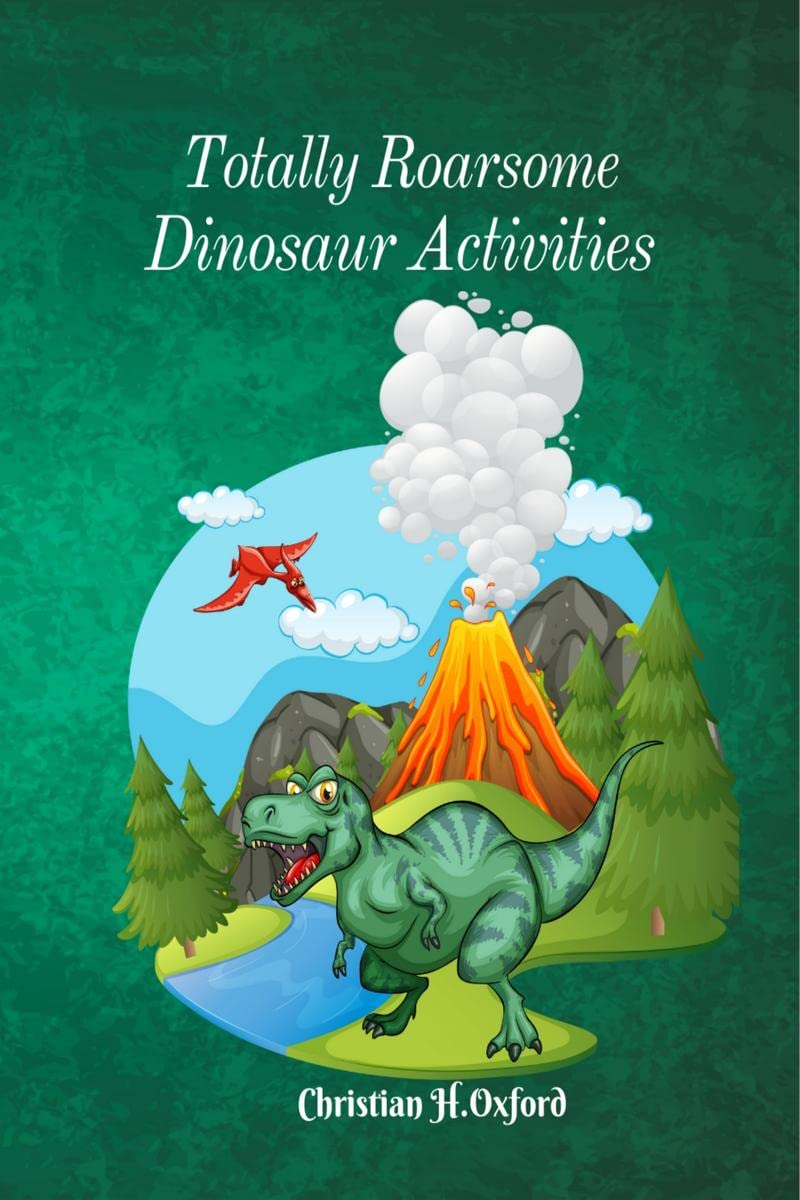 Totally Roarsome Dinosaur Activities: A fun prehistoric activity book for boys and girls with coloring activities, mazes, puzzle