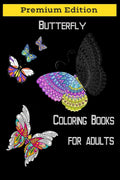 Butterflies Coloring Books for Adults : Beautiful Butterflies and Flowers Patterns for Relaxation, Fun, and Stress Relief