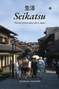 Seikatsu: The Art of Everyday Life in Japan