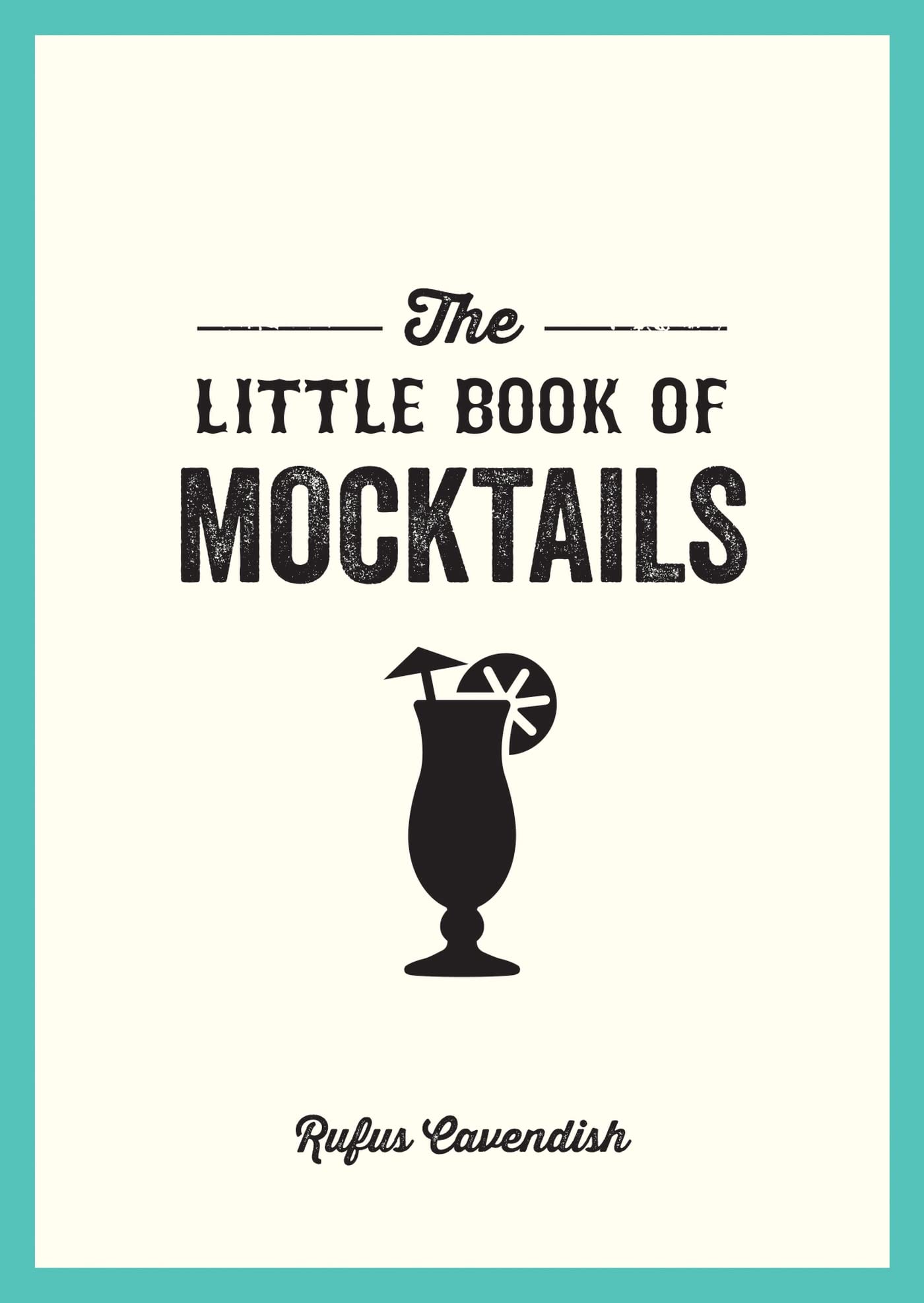 The Little Book of Mocktails: Delicious AlcoholFree Recipes for Any Occasion