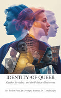 Identity Of Queer  Gender, Sexuality, And The Politics Of Inclusion