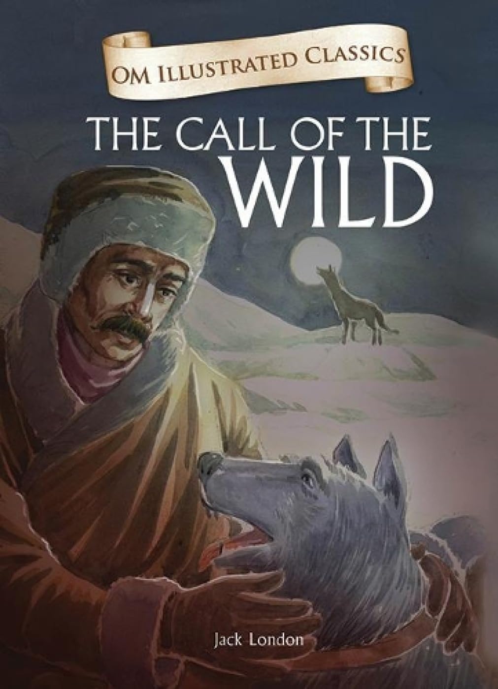 The Call of the Wild : Illustrated abridged Classics (Om Illustrated Classics)