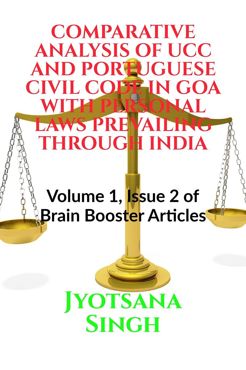 COMPARATIVE ANALYSIS OF UCC AND PORTUGUESE CIVIL CODE IN GOA WITH PERSONAL LAWS PREVAILING THROUGH INDIA : Volume 1, Issue 2 of 