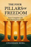 The Four Pillars of Freedom: Your Complete Life Transformation Guide