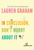 In Conclusion, Dont Worry About It