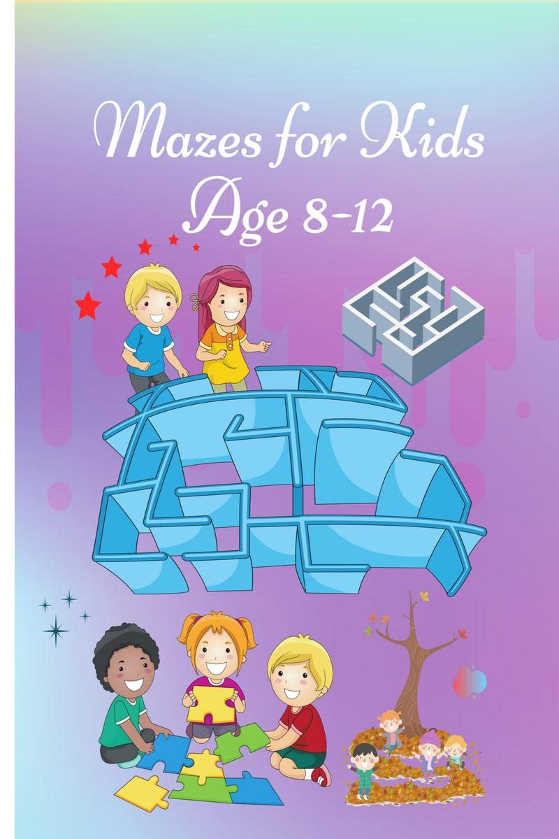 Mazes for Kids age 812 : Activity Book for Children |Workbook with Games, Puzzles and Problem Solving |Cute Cover design