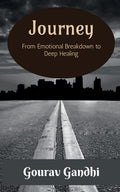 Journey : From Emotional Breakdown To Deep Healing