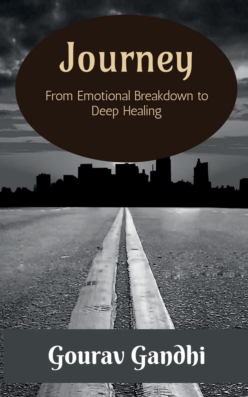 Journey : From Emotional Breakdown To Deep Healing