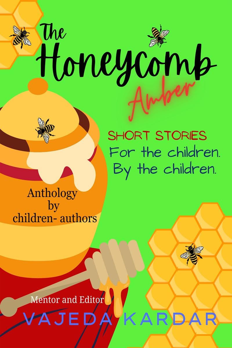 The Honeycomb Amber : Short stories For the children By the children