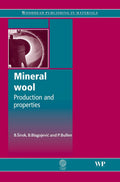 Mineral Wool: Production and Properties (Woodhead Publishing Series in Metals and Surface Engineering)