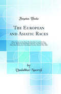 The European and Asiatic Races: Observations on the Paper Read by John Crawfurd, Esq., F. R. S., Before the Ethnological Society