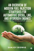 An Overview of Modern Fuel Injection Strategies for Automotive Diesel, LNG, and Hydrogen Engines: Towards better Performance and