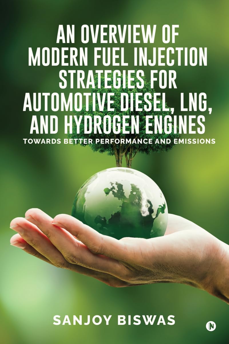 An Overview of Modern Fuel Injection Strategies for Automotive Diesel, LNG, and Hydrogen Engines: Towards better Performance and