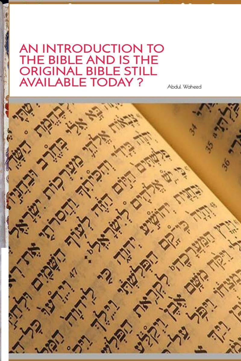 AN INTRODUCTION TO THE BIBLE AND IS THE ORIGINAL BIBLE STILL AVAILABLE TODAY ?