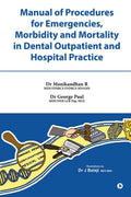 Manual of Procedures for Emergencies, Morbidity and Mortality in Dental outpatient and Hospital Practice