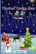 Christmas Coloring Book for Kids Age 4 8 Years : Amazing Christmas Coloring Graphics for Kids 24 46 68 years with Snowman, Sa