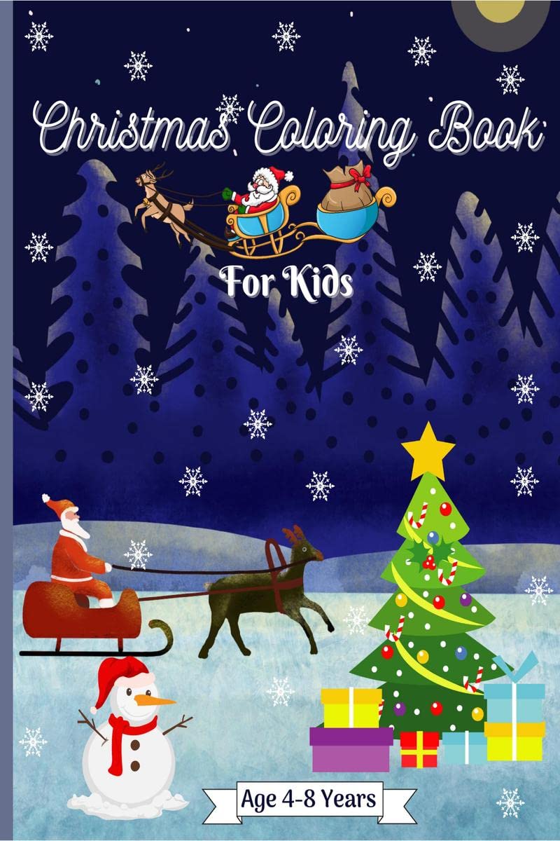 Christmas Coloring Book for Kids Age 4 8 Years : Amazing Christmas Coloring Graphics for Kids 24 46 68 years with Snowman, Sa
