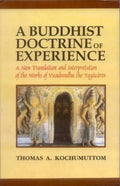 A Buddhist Doctrine of Experience: A New Translation and Interpretation of the works of Vasubhandhu the Yogacarin