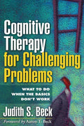 Cognitive Therapy for Challenging Problems: What to Do When the Basics Dont Work