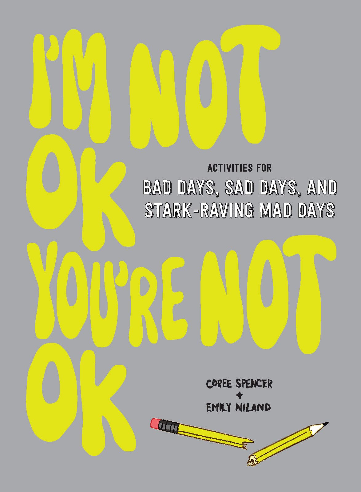 Im Not OK, Youre Not OK (Fillin Book): Activities for Bad Days, Sad Days, and StarkRaving Mad Days