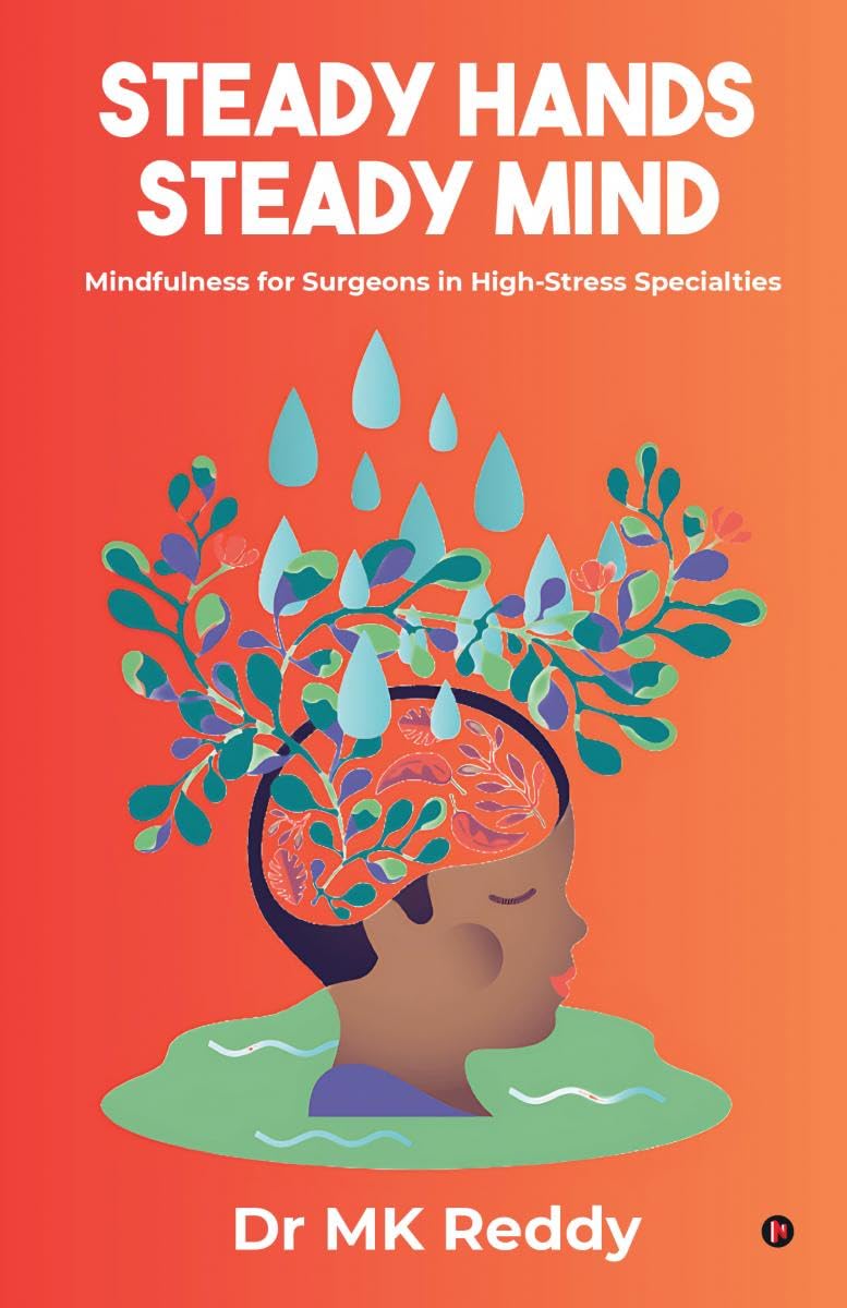STEADY HANDS STEADY MIND: Mindfulness for Surgeons in HighStress Specialties