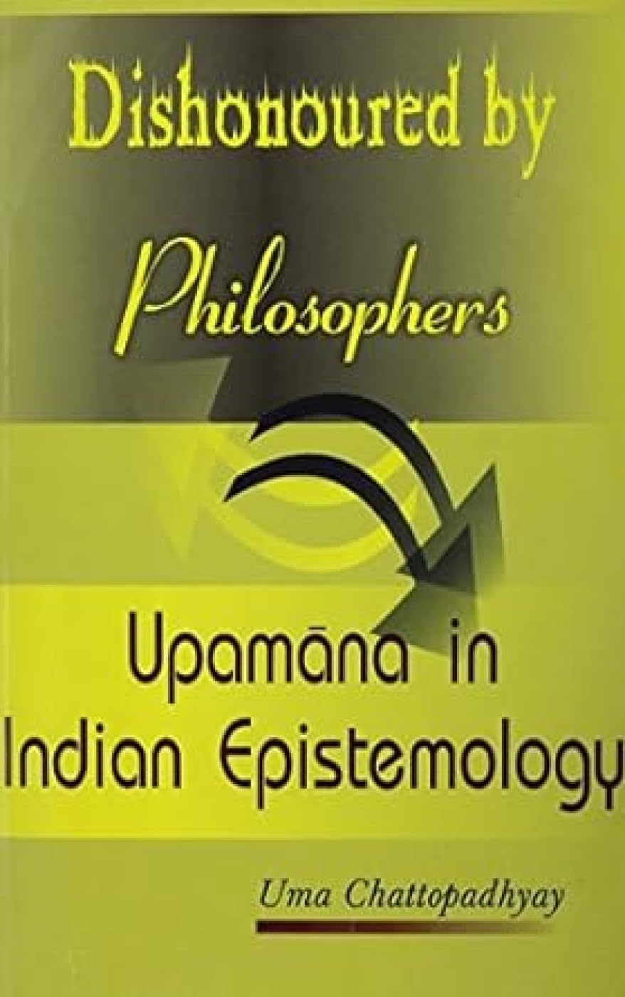Dishonoured by Philosophers: Upamana in Indian Epistemology