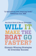 Will It Make The Boat Go Faster?: Olympicwinning Strategies for Everyday Success  Second Edition