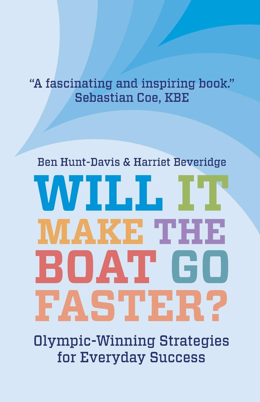 Will It Make The Boat Go Faster?: Olympicwinning Strategies for Everyday Success  Second Edition