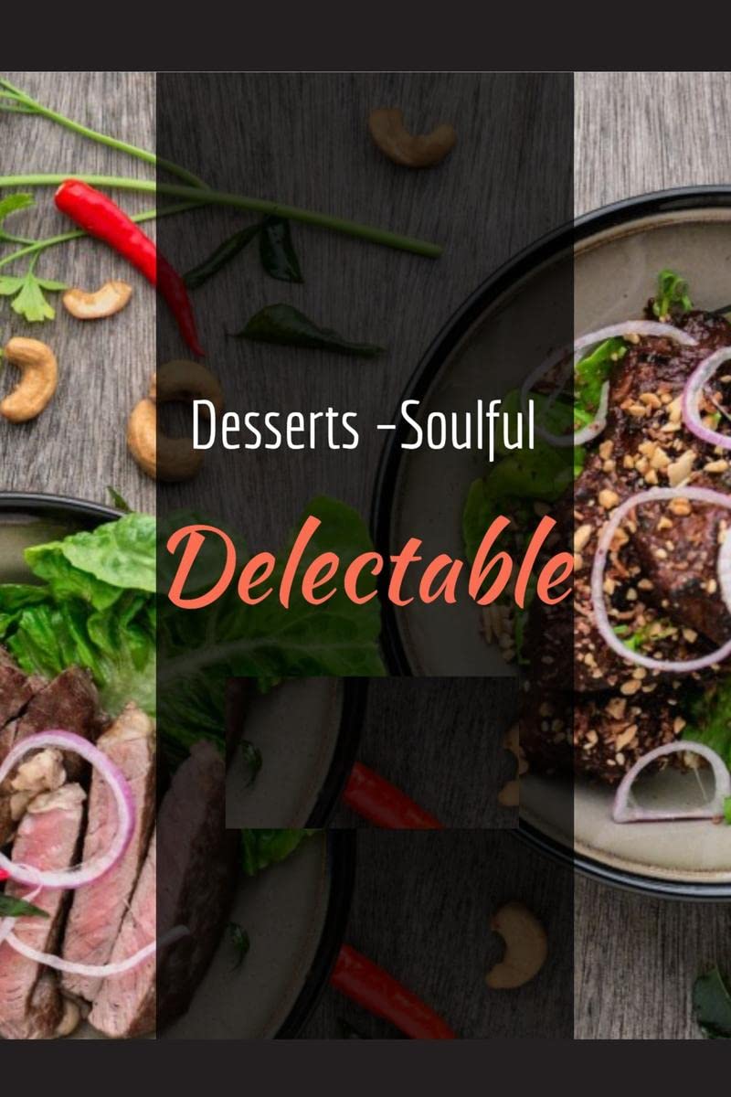 Desserts  Soulful Delectable