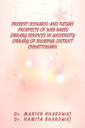 PRESENT SCENARIO AND FUTURE PROSPECTS OF WEB BASED LIBRARY SERVICES IN UNIVERSITY LIBRARY OF BILASPUR DISTRICT CHHATTISGARH