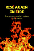 Rise again in Fire: letters to the one whos ready to be born again