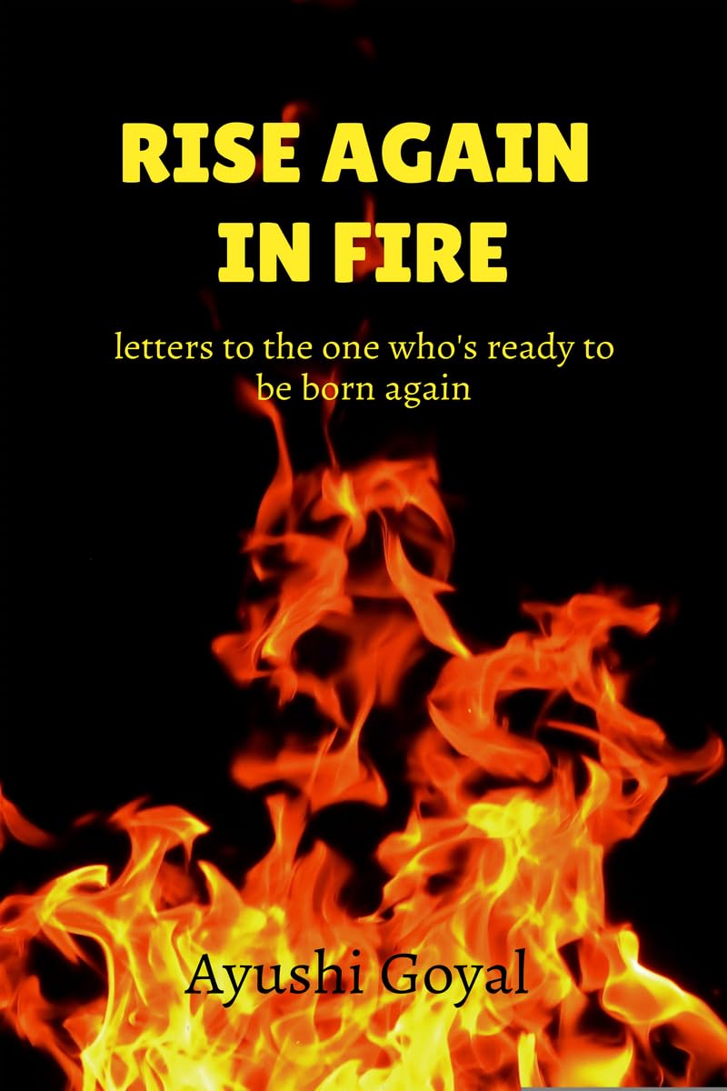Rise again in Fire: letters to the one whos ready to be born again