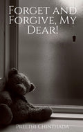 Forget And Forgive, My Dear!