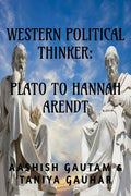 WESTERN POLITICAL THINKER: PLATO TO HANNAH ARENDT