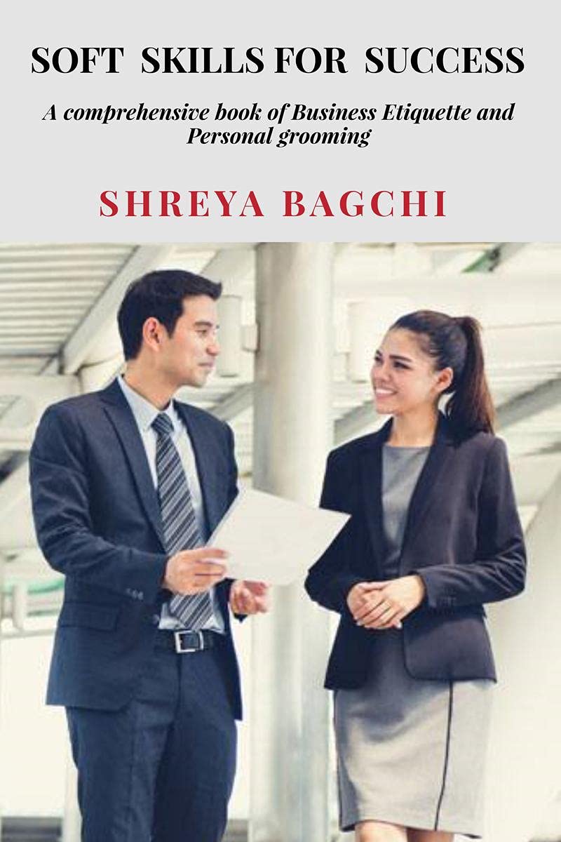 Soft Skills For Success : A Comprehensive Book Of Business Etiquette And Personal Grooming