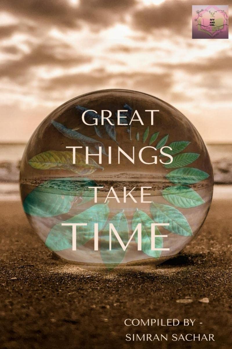 GREAT THINGS TAKE TIME