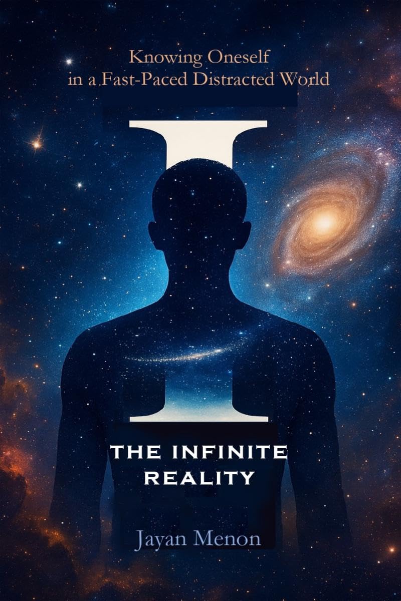 I THE INFINITE REALITY: Knowing Oneself in a FastPaced Distracted World